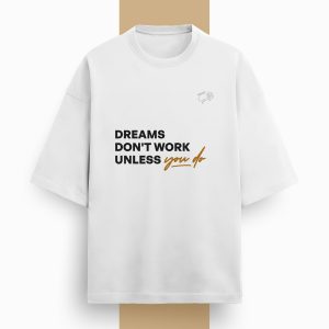 Dreams Don’t Work | Oversized TShirt – White