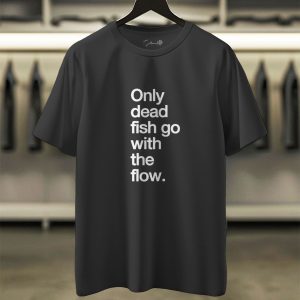 Only Dead Fish Go – Independent Spirit Tee