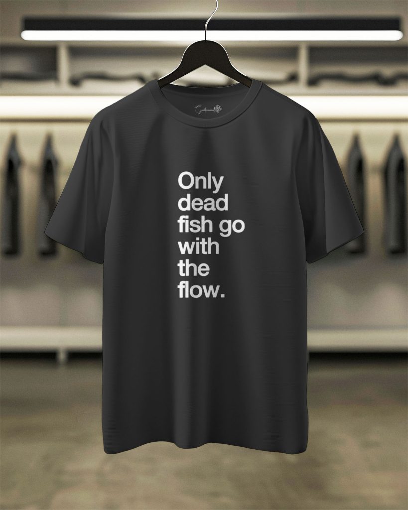Only Dead Fish Go – Independent Spirit Tee